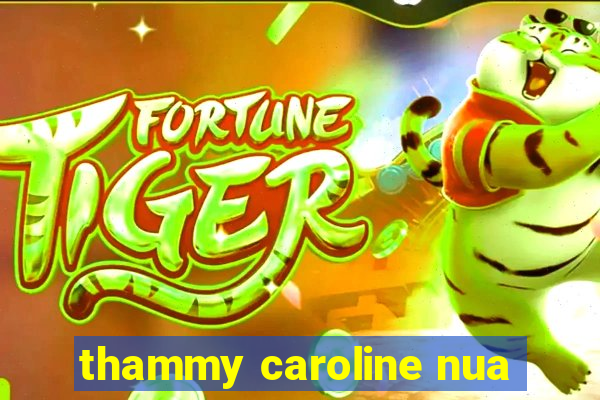 thammy caroline nua